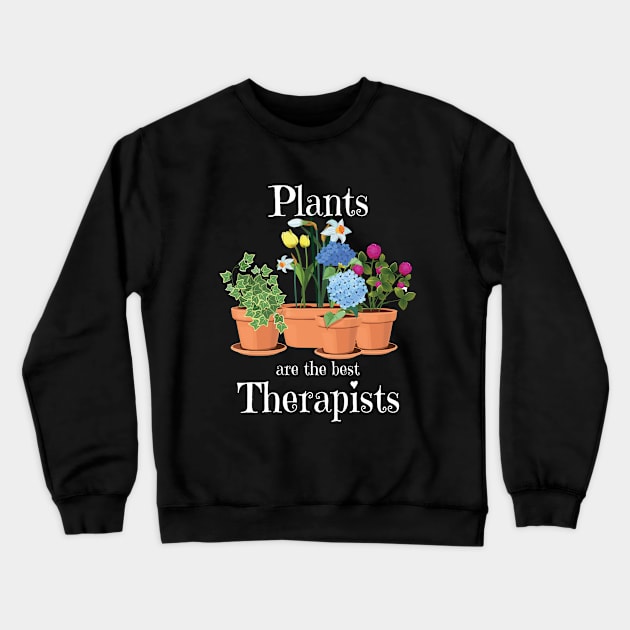 Gardening - Plants Are The Best Therapists Crewneck Sweatshirt by Kudostees